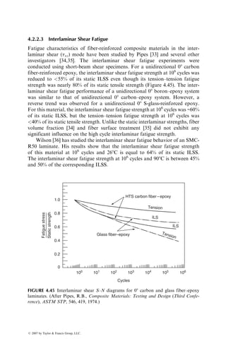 Calculation of the shear strain g12 requires measurements of three normal
strains using either a rectangular strain gage rosette or a 608 D-strain gage
rosette. If a rectangular strain gage rosette is used (Figure 4.28), the expression
for shear strain g12 is
g12 ¼ 0:5977«g1  1:8794«g2 þ 1:2817«g3, (4:17)
where «g1, «g2, and «g3 are normal strains in gage 1, 2, and 3, respectively.
Iosipescu shear test: The Iosipescu shear test (ASTM D5379) was originally
developed by Nicolai Iosipescu for shear testing of isotropic materials and was
later adopted by Walrath and Adams [19] for determining the shear strength
P
45°
45°
10⬚
10°
1
2
x
y
2
3
Strain
gage
rosette
P
45⬚
45⬚
2
3
1
FIGURE 4.28 Test configuration for a 108 off-axis shear test.
ß 2007 by Taylor  Francis Group, LLC.
 