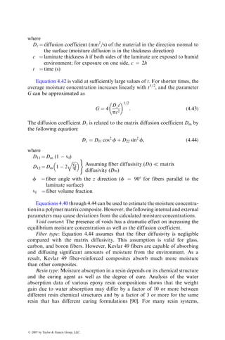 in static tension or compression modes to determine its postimpact residual
properties.
Sidey and Bradshaw [73] performed ballistic impact experiments on
both unidirectional 08 and [(0=90)]2S carbon fiber–epoxy composites. Steel
balls, 3 mm in diameter, were impacted on 3 mm thick rectangular specimens.
The impact velocity ranged from 70 to 300 m=s. Failure mode in unidirectional
composites was longitudinal splitting (through-the-thickness cracks running
parallel to the fibers) and subsurface delamination. In cross-ply laminates, the
908 layers prevented the longitudinal cracks from running through the thickness
and restricted them to the surface layers only. Delamination was more pro-
nounced with untreated fibers.
Rhodes et al. [74] performed similar ballistic impact experiments on carbon
fiber–epoxy composites containing various arrangements of 08, 908, and ±458
laminas. Aluminum balls, 12.7 mm in diameter, were impacted on 5–8 mm
thick rectangular specimens at impact velocities ranging from 35 to 125 m=s.
Their experiments showed that, over a threshold velocity, appreciable internal
damage appeared in the impacted area even though the surfaces remained
undamaged. The principal internal damage was delamination, which was pro-
nounced at interfaces between 08 and 908 or 08 and 458 laminas. The damaged
specimens exhibited lower values of critical buckling loads and strains than the
unimpacted specimens.
Ramkumar [75] studied the effects of low-velocity drop-weight impact
tests on the static and fatigue strengths of two multidirectional AS carbon
fiber–epoxy composites. His experiments indicate that impact-induced delami-
nations, with or without visible surface damages, can severely reduce the
static compressive strengths. Static tensile strengths were affected only if dela-
minations were accompanied with surface cracks. Fatigue strengths at 106
cycles were reduced considerably more in compression–compression and
tension–compression fatigue tests than in tension–tension fatigue tests.
The growth of impact-induced delaminations toward the free edges was the
predominant failure mechanism in these fatigue tests.
Morton and Godwin [76] compared the low-velocity impact damage in
carbon fiber-reinforced [02=±45]2S and [±45=03=±45=0]S laminates containing
either a toughened epoxy or PEEK as the matrix. They observed that the
incident impact energy level to produce barely visible impact damage was
approximately equal for both toughened epoxy and PEEK composites; how-
ever, energy to produce perforation was significantly higher in PEEK compos-
ites. Nondestructive inspection of impacted laminates showed that the PEEK
laminates had less damage at or near perforation energy. Both epoxy and
PEEK laminates showed matrix cracking and ply delamination, but the latter
also exhibited local permanent deformation. Morton and Godwin [76] also
observed that the stacking sequence with 458 fibers in the outside layers pro-
vided a higher residual strength after low-energy impact than that with 08 layers
in the outside layers.
ß 2007 by Taylor  Francis Group, LLC.
 