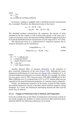 when their interlaminar fracture toughness is increased from 200 to 500 J=m2
;
however, above 1000 J=m2
, PICS is nearly independent of the interlaminar
fracture toughness. In this case, higher interlaminar fracture toughness was
obtained by increasing the fracture toughness of the matrix either by toughening
it or by changing the matrix from the standard epoxy to a thermoplastic. Other
methods of increasing the interlaminar fracture toughness and reducing ply
delamination are discussed in Section 4.7.3.
4.4 OTHER PROPERTIES
4.4.1 PIN-BEARING STRENGTH
Pin-bearing strength is an important design parameter for bolted joints and has
been studied by a number of investigators. It is obtained by tension testing a pin-
loaded hole in a flat specimen (Figure 4.84). The failure mode in pin-bearing tests
depends on a number of geometric variables [78]. Generally, at low w=d ratios,
the failure is by net tension with cracks originating at the hole boundary, and at
low e=d ratios, the failure is by shear-out. The load-carrying capacity of the
laminate is low if either of these failure modes occurs instead of bearing failure.
For bearing failure, relatively high values of w=d and e=d ratios are required.
The minimum values of w=d and e=d ratios needed to develop full bearing
400
300
200
Postimpact
compressive
strength
(MPa)
100
0
0 0.5 1.0 2.0
Interlaminar fracture toughness (kJ/m2
)
Type of carbon fiber indicated
next to each symbol
Standard epoxy
Toughened epoxy
Thermoplastic
3.0 4.0
T300
T300
T300
AS4
AS4
AS4
AS4
AS4
3K70P
AS4
AS6
IM6
IM7
FIGURE 4.83 Postimpact compressive strength of carbon fiber-reinforced laminates as a
function of their interlaminar fracture toughness (impact energy ¼ 6.7 J=mm). (Adapted
from Leach, D., Tough and damage tolerant composites, Symposium on Damage Devel-
opment and Failure Mechanisms in Composite Materials, Leuven, Belgium, 1987.)
ß 2007 by Taylor  Francis Group, LLC.
 
