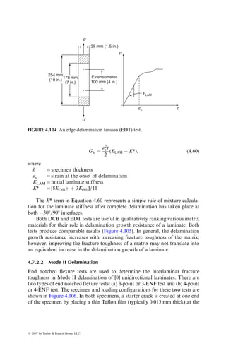 EXAMPLE 4.3
The tensile strength and modulus of an epoxy matrix at 238C and dry conditions
are 100 MPa and 3.45 GPa, respectively. Estimate its tensile strength and modulus
at 1008C and 0.5% moisture content. The glass transition temperature of this
epoxy matrix in the dry condition is 2158C.
SOLUTION
Using Equation 4.51, estimate the glass transition temperature at 0.5% moisture
content:
Tgw ¼ [(0:005)(0:5)2
 (0:1)(0:5) þ 1](215)
¼ 204:5
C:
Now, using Equation 4.50, estimate PwT:
PwT ¼
204:5  100
215  23
 1=2
P0 ¼ 0:738P0:
Thus, the tensile strength and modulus of the epoxy matrix at 1008C and 0.5%
moisture content are estimated as:
smu ¼ (0:738)(100 MPa) ¼ 73:8 MPa,
Em ¼ (0:738)(3:45 GPa) ¼ 2:546 GPa:
These values can now be used to estimate the transverse modulus and strength of a
unidirectional 08 composite using Equations 3.26 and 3.27, respectively.
4.6 LONG-TERM PROPERTIES
4.6.1 CREEP
Creep is defined as the increase in strain with time at a constant stress level. In
polymers, creep occurs because of a combination of elastic deformation and
viscous flow, commonly known as viscoelastic deformation. The resulting creep
strain increases nonlinearly with increasing time (Figure 4.92). When the stress
(a) (b)
Strain
Stress
Constant stress
Time Time
Elastic
strain
Elastic
strain
Recovery
strain
FIGURE 4.92 Schematic representation of creep strain and recovery strain in a polymer.
ß 2007 by Taylor  Francis Group, LLC.
 