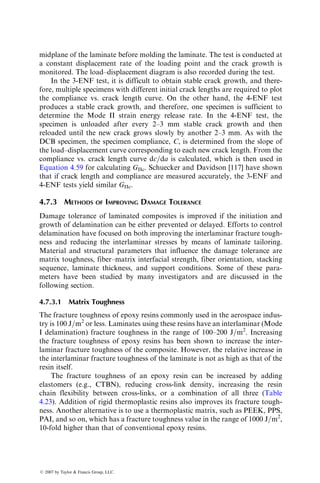 4.6.1.2 Long-Term Creep Behavior
Creep data for a material are generated in the laboratory by conducting either a
tensile creep test or a flexural creep test over a period of a few hours to a few
hundred hours. Long-term creep behavior of a polymer composite can be predicted
from such short-term creep data by the time–temperature superposition method.
The modulus of a polymer at time t and a reference temperature T0 can be
related to its modulus at time t1 and temperature T1 by the following equation:
E(t,T0) ¼
r1T1
r0T0
E(t1,T1), (4:53)
where r1 and r0 are the densities of the polymer at absolute temperatures T1
and T0, respectively.
t ¼ aT jat T¼T1

 
t1 (4:54)
Room temperature
Creep
strain
(10
−3
)
6
5
4
2
3
1
0
0 20 40 60 80
Time (min)
10.62 MPa
21.24 MPa
31.86 MPa
42.69 MPa
47.80 MPa
53.11 MPa
FIGURE 4.93 Tensile creep curves for SMC-R25 polyester laminates. (After Cartner,
J.S., Griffith, W.I., and Brinson, H.F., in Composite Materials in the Automotive Indus-
try, S.V. Kulkarni, C.H. Zweben, and R.B. Pipes, eds., American Society of Mechanical
Engineers, New York, 1978.)
ß 2007 by Taylor  Francis Group, LLC.
 
