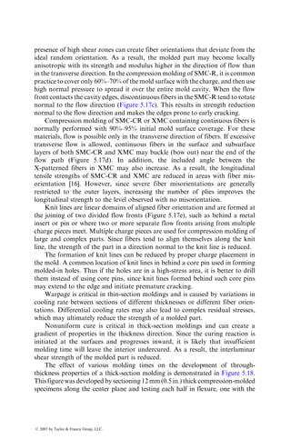 The parameters C1, C2, and vf,max depend on the fiber arrangement in
the network. For a square arrangement of fibers, C1 ¼ 57, C2 ¼ 0.4, and
vf,max ¼ 0.785. For a hexagonal arrangement of fibers (see Problem P2.18),
C1 ¼ 53, C2 ¼ 0.231, and vf,max ¼ 0.906. Note that Equation 5.9a for resin
flow parallel to the fiber direction has the same form as the Kozeny-Carman
equation 5.8. According to Equation 5.9b, which is applicable for resin flow
transverse to the flow direction, P22 ¼ 0 at vf ¼ vf,max, and therefore, the
transverse resin flow stops at the maximum fiber volume fraction.
The permeability equations assume that the fiber distribution is uniform,
the gaps between the fibers are the same throughout the network, the fibers
are perfectly aligned, and all fibers in the network have the same diameter.
These assumptions are not valid in practice, and therefore, the permeability
predictions using Equation 5.8 or 5.9 can only be considered approximate.
5.1.4 CONSOLIDATION
Consolidation of layers in a fiber network or a prepreg layup requires good
resin flow and compaction; otherwise, the resulting composite laminate may
contain a variety of defects, including voids, interply cracks, resin-rich areas, or
resin-poor areas. Good resin flow by itself is not sufficient to produce good
consolidation [7].
Both resin flow and compaction require the application of pressure during
processing in a direction normal to the dry fiber network or prepreg layup. The
pressure is applied to squeeze out the trapped air or volatiles, as the liquid resin
flows through the fiber network or prepreg layup, suppresses voids, and attains
uniform fiber volume fraction. Gutowski et al. [8] developed a model for
consolidation in which it is assumed that the applied pressure is shared by the
fiber network and the resin so that
p ¼ s þ 
pr, (5:10)
where
p ¼ applied pressure
s ¼ average effective stress on the fiber network

pr ¼ average pressure on the resin
The average effective pressure on the fiber network increases with increasing
fiber volume fraction and is given by
s ¼ A
1 
ﬃﬃﬃﬃﬃ
vf
vo
q
ﬃﬃﬃﬃﬃ
va
vf
q
 1
 4
, (5:11)
ß 2007 by Taylor  Francis Group, LLC.
 