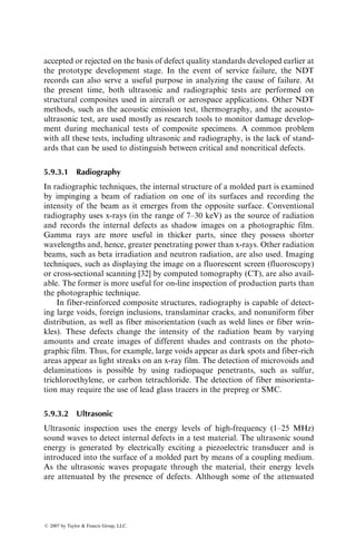 roving under the resin surface level be ~30 cm (1 ft.). For good wetting, the
minimum roving length under the resin surface level is 15 cm (6 in.).
Proper resin content and uniform resin distribution are required for good
mechanical properties as well as for weight and thickness control. Resin content
is controlled by proper wiping action at the squeegee bars or stripper die, fiber
tension, and resin viscosity. Dry winding in which prepregs are wound around a
mandrel often provides a better uniform resin distribution than the wet winding
process.
Fiber collimation in a multiple-strand roving is also an important consid-
eration to create uniform tension in each strand as well as to coat each strand
evenly with the resin. For good fiber collimation, single-strand rovings are
often preferred over conventional multiple-strand rovings. Differences in
strand lengths in conventional multiple-strand rovings can cause sagging
(catenary) in the filament-winding line.
In a helical winding operation, the fiber bands crisscross at several points
along the length of the mandrel, and one complete layer consists of a balanced
helical pattern with fiber oriented in the þu8=u8 directions. The thickness of a
layer depends on the band density (i.e., the number of rovings per unit length of
a band), the roving count (i.e., the number of strands or ends per roving), and
the resin content. For the same band density, a high roving count results in
larger amounts of fibers and, therefore, thicker layers. Increasing the resin
content also results in thicker layers. An example is shown in Figure 5.32.
0.06
0.05
0.04
0.03
0.02
0.01
12 16 20
Band density (ends/in.)
Layer
thickness
(in.)
24 28
50
Weight percent
of
glass fibers
900 Yield E-glass fiber
60
70
80
1.3
1.2
Resin density=1.1 g/cm
3
FIGURE 5.32 Effects of roving count, fiber weight fraction, and matrix density (in g=cm3
)
of the thickness of a filament-wound E-glass fiber-reinforced epoxy part. (Adapted from
Filament Winding, Publication No. 5-CR-6516, Owens-Corning Fiberglas, 1974.)
ß 2007 by Taylor  Francis Group, LLC.
 