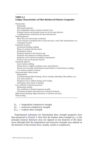 subjected to a uniform heat source on one surface, the heat flow through its
thickness will be uneven as a result of local variation of thermal conductivity.
This will result in a nonuniform surface temperature distribution, which is
detected and related to the presence of defects in the interior of the material
[39]. For example, heat flow obstructed by a delaminated area increases the
surface temperature above the delaminated area compared with that in the
surrounding area (Figure 5.54).
The most common technique in thermography is to apply a uniform heat
source on one surface of the material and record the transient temperature
contours on the other surface by means of either liquid crystals or an infrared
heat detection camera. The heat source can be as simple as hot water bags, hot
air-dryers, a bank of light bulbs, or a photographic flash gun. Planar location
and planar size of the defect can be easily detected from the thermogram.
A modified form of thermography is called vibrothermography [40], in
which low-amplitude mechanical vibrations are used to induce localized heat-
ing in the material. It has been observed that localized heating occurs prefer-
entially around internal defects, such as delaminations and large matrix cracks.
The resulting temperature contours are recorded as before.
0
0
50
ΔT (⬚C)
T
(⬚C)
100
4
Time (seconds)
Heating Cooling
Away from
delamination
Delaminated
area
8 12
10
5
0
FIGURE 5.54 Surface temperature difference over delaminated and away from delami-
nated areas in a eight-ply carbon fiber–epoxy laminate. The delamination size is 5 mm
between plies 1 and 2. (Adapted from Mirchandani, M.G. and McLaughlin, P.V., Jr.,
Quantitative Nondestructive Evaluation, Vol. 5B, Plenum Press, New York, 1986.)
ß 2007 by Taylor  Francis Group, LLC.
 