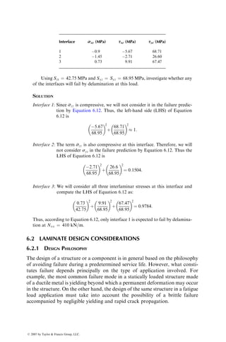 3. In the s11=þs22 quadrant, s11 is compressive and s22 is tensile. The corres-
ponding strengths to consider are SLc and STt.
s2
11
S2
Lc
þ
s11s22
S2
Lc
þ
s2
22
S2
Tt
¼ 1 
t2
12
S2
LTs
4. In the s11=s22 quadrant, both s11 and s22 are compressive stresses. The
corresponding strengths to consider are SLc and STc.
s2
11
S2
Lc

s11s22
S2
Lc
þ
s2
22
S2
Tc
¼ 1 
t2
12
S2
LTs
s22
s11
Increasing t12
A failure envelope based on these equations is drawn in the figure for various
values of the t12=SLTs ratio. Note that, owing to the anisotropic strength charac-
teristics of a fiber-reinforced composite lamina, the Azzi–Tsai–Hill failure envel-
ope is not continuous in the stress space.
6.1.1.4 Tsai–Wu Failure Theory
Under plane stress conditions, the Tsai–Wu failure theory [2] predicts failure in
an orthotropic lamina if and when the following equality is satisfied:
F1s11 þ F2s22 þ F6t12 þ F11s2
11 þ F22s2
22 þ F66t2
12 þ 2F12s11s22 ¼ 1, (6:4)
where F1, F2, and so on are called the strength coefficients and are given by
ß 2007 by Taylor  Francis Group, LLC.
 