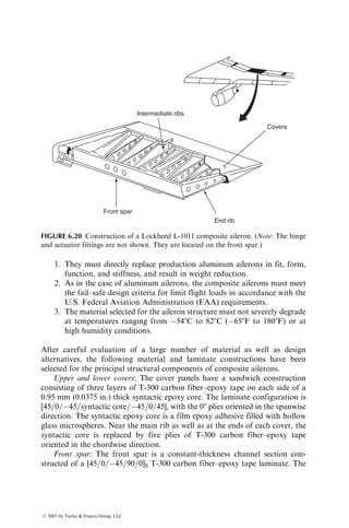 holes may be surrounded by misoriented fibers, resin-rich areas, or knit lines.
Drilling is the most common method of machining holes in a cured laminate;
however, unless proper cutting speed, sharp tools, and fixturing are used, the
material around the drilled hole (particularly at the exit side of the drill) may be
damaged. High-speed water jets or lasers produce cleaner holes and little or no
damage compared with the common drilling process.
6.3.2 BONDED JOINTS
Thesimplest andmostwidely used bondedjoint isasingle-lapjoint (Figure6.14a)
in which the load transfer between the substrates takes place through a distribu-
tion of shear stresses in the adhesive. However, since the loads applied at the
substrates are off-centered, the bending action sets up a normal (peel) stress in the
thickness direction of the adhesive. Both shear and normal stress distributions
exhibit high values at the lap ends of the adhesive layer, which tends to reduce the
joint strength. The double-lap joint, shown in Figure 6.14b, eliminates much of
the bending and normal stresses present in the single-lap joint. Since the average
shear stress in the adhesive is also reduced by nearly one-half, a double-lap joint
has a higher joint strength than a single-lap joint (Figure 6.15). The use of a long-
bonded strap on either side or on each side of the substrates (Figure 6.14c) also
improves the joint strength over that of single-lap joints.
Stepped lap (Figure 6.14d) and scarf joints (Figure 6.14e) can potentially
achieve very high joint strengths, however in practice, the difficulty in machin-
ing the steps or steep scarf angles often overshadows their advantages. If a
h
h
L
(b)
(a) (c) (d) (e)
FIGURE 6.14 Basic bonded joint configurations: (a) single-lap joint, (b) double-lap
joint, (c) single- and double-strap joints, (d) stepped lap joint, and (e) scarf joint.
ß 2007 by Taylor  Francis Group, LLC.
 