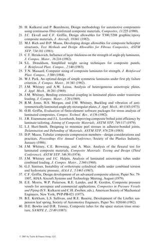 and the angle of twist per unit length of the tube is given by
f ¼
T
2pGxyr3t
, (6:36)
where
T ¼ applied torque
r ¼ mean radius
t ¼ wall thickness
For very thin-walled tubes, the possibility of torsional buckling exists.
For symmetrically laminated tubes of moderate lengths, the critical buckling
torque [36] is
Tcr ¼ 24:4CD
5=8
22 A
3=8
11 r5=4
L1=2
, (6:37)
where C is end-fixity coefficient, which is equal to 0.925 for simply supported
ends and 1.03 for clamped ends.
EXAMPLE 6.10
Design of an Automotive Drive Shaft. Select a laminate configuration for an
automotive drive shaft that meets the following design requirements:
1. Outer diameter ¼ 95.25 mm (3.75 in.)
2. Length ¼ 1.905 m (75 in.)
3. Minimum resonance frequency ¼ 90 Hz
4. Operating torque ¼ 2,822 N m (25,000 in. lb)
5. Overload torque ¼ 3,386 N m (30,000 in. lb)
Use a carbon–epoxy laminate containing 60% by volume of T-300 carbon fibers.
The ply thickness is 0.1524 mm (0.006 in.). The elastic properties of the material
are given in Example 3.6. The static shear strength for a [±45]S laminate of this
material is 455 MPa (66,000 psi).
SOLUTION
Step 1: Select an initial laminate configuration, and determine the minimum wall
thickness for the drive shaft.
The primary load on the drive shaft is a torsional moment for which we select
a [±45]kS laminate, where k stands for the number of ±458 layers in the laminate.
The minimum wall thickness for the laminate is determined from the following
equation:
tall ¼
Sxys
n
¼
Tmax
2pr2t
,
ß 2007 by Taylor  Francis Group, LLC.
 