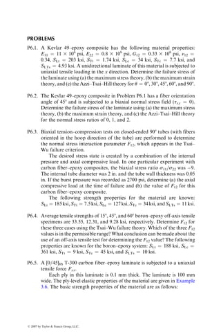 where
Tmax ¼ maximum torque ¼ 3386 N m
r ¼ mean radius ¼ 0.048 m
t ¼ wall thickness
Sxys ¼ static shear strength ¼ 455 3 106
N=m2
n ¼ factor of safety ¼ 2.2 (assumed)
Using this equation, we calculate t ¼ 0.001131 m ¼ 1.131 mm. Since each ply
is 0.1524 mm thick, the minimum number of 458 plies is (1.131=0.1524) ¼ 7.42.
Assume eight plies, so that the initial laminate configuration is [±45]2S.
Step 2: Check for the minimum resonance frequency. The fundamental resonance
frequency corresponding to the critical speed of a rotating shaft is
fcr ¼
1
2p
p2
L2
ﬃﬃﬃﬃﬃﬃﬃﬃﬃﬃﬃ
ExxIc
rA0
s
 #
,
where
Exx ¼ axial modulus
A0 ¼ 2prt
Ic ¼ pr3
t
r ¼ density
Substituting for A0 and Ic, we obtain
fcr ¼
p
2
r
L2
ﬃﬃﬃﬃﬃﬃﬃﬃ
Exx
2r
s
:
To meet the minimum resonance frequency, the shaft must have an adequate axial
modulus. Since the axial modulus of a [±45]2S laminate is rather low, we add four
plies of 08 layers to the previous ±458 layers so that the new laminate configur-
ation is [±45=02=±45]S. The two 458 layers are placed in the outer diameter instead
of the 08 layers to resist the maximum shear stress due to the torsional moment.
Using the lamination theory, we calculate Exx as 53.39 GPa. Since the ply material
contains 60% by volume of T-300 carbon fibers, its density is calculated as 1556
kg=m3
. Using these values, we calculate the resonance frequency as 86 Hz, which
is less than the minimum value required.
To improve the resonance frequency, we add two more layers of 08 plies,
which brings the laminate configuration to [±45=03=±45]S. Using the lamination
theory, we recalculate Exx as 65.10 GPa. The resonance frequency of this new
shaft is 95 Hz, which exceeds the minimum value required.
Step 3: Check for the maximum torsional shear stress. We need to check for
the maximum torsional shear stress since the laminate configuration is
different from that assumed in Step 1. The [±45=03=±45]S laminate
contains 14 plies with a wall thickness of 14 3 0.1524 mm ¼ 2.13 mm.
The maximum torsional shear stress is calculated as 109.8 MPa.
ß 2007 by Taylor  Francis Group, LLC.
 