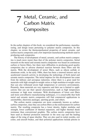 stress and the overwrap remains in tension. In service, the metal liner operates
elastically from compression to tension and the composite overwrap operates in
tension mode (Figure 6.21).
A commercial application of the metal liner–composite overwrap concept is
the air-breathing tank that firefighters carry on their backs during a firefighting
operation. It is a thin-walled pressure vessel with closed ends containing air or
oxygen at pressures as high as 27.6 MPa (4000 psi). The internal pressure
generates tensile normal stresses in the tank wall in both the hoop (circumfer-
ential) and axial directions. The hoop stress for the most part is twice the axial
stress. The fiber orientation pattern in the composite overwrap is shown in
Figure 6.22. The metal liner is usually a seamless 6061-T6 aluminum tube with
a closed dome at one end and a dome with a threaded port at the other end. The
tanks are designed to withstand a maximum (burst) pressure three times the
operating pressure. Selected numbers of tanks are tested up to the burst
pressure after subjecting them to 10,000 cycles of zero to operating pressure
and 30 cycles of zero to proof pressure. Leakage before catastrophic rupture is
considered the desirable failure mode during this pressure cycling. Other major
Stress
Operating
pressure
Proof
pressure
Hoop stress
in fibers
Hoop stress
in the liner
Maximum allowable compressive stress
Strain
FIGURE 6.21 Schematic stress–strain representations in the composite overwrap and
metal liner in a pressure vessel.
ß 2007 by Taylor  Francis Group, LLC.
 