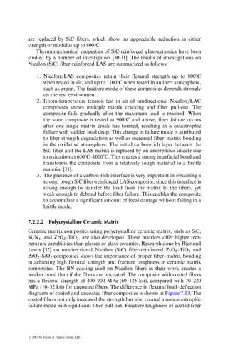 1. The tensile modulus of the composite increases with increasing
reinforcement volume fraction; however, the increase is not linear. The
modulus values are much lower than the longitudinal modulus predicted
by Equation 7.1 for continuous-fiber composites. Furthermore, the
reinforcement type has no influence on the modulus.
2. Both yield strength and tensile strength of the composite increase with
increasing reinforcement volume fractions; however, the amount of
increase depends more on the alloy type than on the reinforcement
type. The higher the strength of the matrix alloy, the higher the strength
of the composite.
3. The strain-to-failure decreases with increasing reinforcement volume
fraction (Figure 7.4). The fracture mode changes from ductile at low
volume fractions (below 15%) to brittle (flat and granular) at 30–40 vol%.
2000
1500
1000
Longitudinal
tensile
strength
(MPa)
500
0
0 0.5
Fiber volume fraction, vf
Equation 7.4
1.0
SiC/CP-Al
SiC/A384
sLtu =vf sfu + (1−vf)smu
sfu (as received)
sfu (as extracted)
FIGURE 7.3 Longitudinal tensile strength variation of a unidirectional continuous SiC
fiber-reinforced high-purity aluminum and A384 aluminum alloy composites at various
fiber volume fractions. (Adapted from Everett, R.K. and Arsenault, R.J., eds., Metal
Matrix Composites: Processing and Interfaces, Academic Press, San Diego, 1991.)
ß 2007 by Taylor  Francis Group, LLC.
 