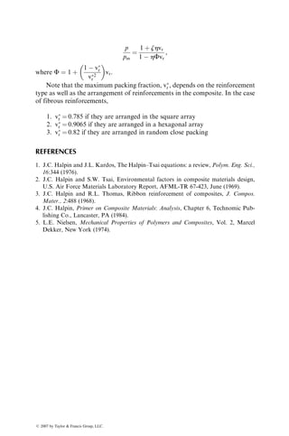 The final example considers the tensile properties of 1 wt% MWNT-
reinforced epoxy [26]. The MWNT, in this case, was produced by the CVD
process, and had an average diameter of 13 nm and an average length of 10 mm.
They were acid-treated in a 3:1 mixture of 65% H2SO4 and HNO3 for 30 min at
1008C to remove the impurities. The acid-treated nanotubes were then sub-
jected to two different functionalization treatments: amine treatment and
plasma oxidation. The acid-treated and amine-treated MWNTs were first
mixed with ethanol using a sonicator and then dispersed in epoxy. The
plasma-oxidized MWNTs were dispersed directly in epoxy. The composite
was prepared by film casting. As shown in Table 8.6, the addition of MWNT
caused very little improvement in modulus, but tensile strength and elongation
at break were significantly improved.
TABLE 8.4
Tensile Properties of Cast MWNT–Polystyrene
Elastic
Modulus (GPa)
Tensile
Strength (MPa)
Polystyrene 1.53 19.5
Polystyrene þ 1 wt% MWNT 2.1 24.5
Polystyrene þ 2 wt% MWNT 2.73 25.7
Polystyrene þ 5 wt% MWNT 3.4 30.6
Source: From Safadi, B., Andrews, R., and Grulke, E.A., J. Appl.
Polym. Sci., 84, 2660, 2002.
Note: Average values are shown in the table.
TABLE 8.5
Tensile Properties of 1 wt% MWNT-Reinforced
Polyamide-6
Polyamide-6
1 wt% MWNT
1Polyamide-6
Tensile modulus (GPa) 0.396 0.852
Yield strength (MPa) 18 40.3
Elongation at break 150 125
Source: From Zhang, W.D., Shen, L., Phang, I.Y., and Liu, T.,
Macromolecules, 37, 256, 2004.
Note: Average values are shown in the table.
ß 2007 by Taylor  Francis Group, LLC.
 