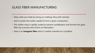 Fiberization Process Fiber’s and manufacturing of fiber glass | PPTX