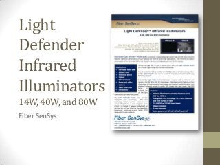 Light
Defender
Infrared
Illuminators
14W,40W, and 80W
Fiber SenSys
 