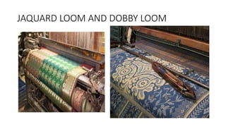 JAQUARD LOOM AND DOBBY LOOM
 