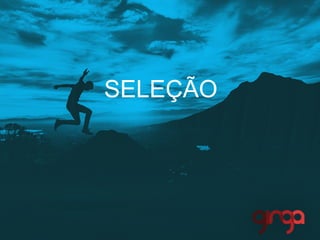SELEÇÃO
 