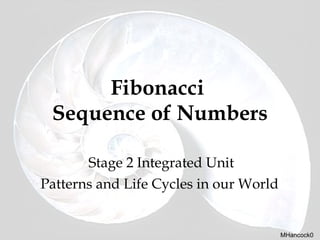 Fibonacci  Sequence of Numbers Stage 2 Integrated Unit Patterns and Life Cycles in our World  