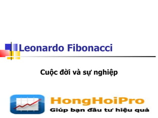 Leonardo Fibonacci

    Cuộc đời và sự nghiệp
 