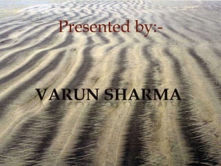 Presented by:-
      
 