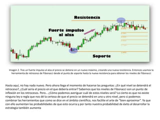 Imagen 2. Tras un fuerte impulso al alza el precio se detiene en un nuevo máximo, creando una nueva resistencia. Entonces ...