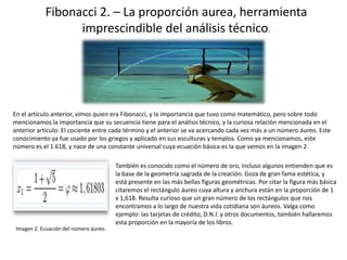Fibonacci 2. – La proporción aurea, herramienta
                  imprescindible del análisis técnico.




En el artículo ...