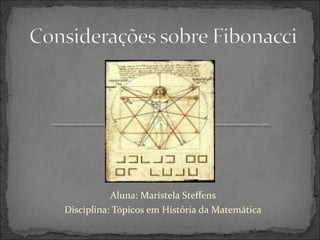 Aluna: Maristela Steffens
Disciplina: Tópicos em História da Matemática
 