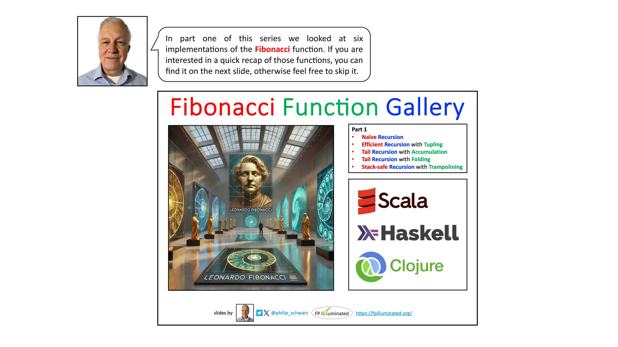 In part one of this series we looked at six implementa3ons of the Fibonacci func3on. If you are interested in a quick recap of those func3ons, you can ﬁnd it on the next slide, otherwise feel free to skip it. 