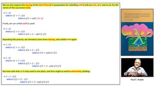 Paul E. Hudak
We can also express the sharing of the tail of the tail in prepara4on for unfolding 𝒂𝒅𝒅 (I will use 𝒕𝒇𝟐, 𝒕𝒇𝟑, and so on, for the
names of the successive tails):
⇒ 1 ∶ 𝑡𝑓
𝒘𝒉𝒆𝒓𝒆 𝑡𝑓 = 1 ∶ 𝑡𝑓2
𝒘𝒉𝒆𝒓𝒆 𝑡𝑓2 = 𝑎𝑑𝑑 𝑓𝑖𝑏𝑠 𝑡𝑓
Finally, we can unfold 𝒂𝒅𝒅 to yield:
⇒ 1 ∶ 𝑡𝑓
𝒘𝒉𝒆𝒓𝒆 𝑡𝑓 = 1 ∶ 𝑡𝑓2
𝒘𝒉𝒆𝒓𝒆 𝑡𝑓2 = 2 ∶ 𝑎𝑑𝑑 𝑡𝑓 𝑡𝑓2
Repea4ng this process, we introduce even more sharing, and unfold 𝒂𝒅𝒅 again:
⇒ 1 ∶ 𝑡𝑓
𝒘𝒉𝒆𝒓𝒆 𝑡𝑓 = 1 ∶ 𝑡𝑓2
𝒘𝒉𝒆𝒓𝒆 𝑡𝑓2 = 2 ∶ 𝑡𝑓3
𝒘𝒉𝒆𝒓𝒆 𝑡𝑓3 = 𝑎𝑑𝑑 𝑡𝑓 𝑡𝑓2
⇒ 1 ∶ 𝑡𝑓
𝒘𝒉𝒆𝒓𝒆 𝑡𝑓 = 1 ∶ 𝑡𝑓2
𝒘𝒉𝒆𝒓𝒆 𝑡𝑓2 = 2 ∶ 𝑡𝑓3
𝒘𝒉𝒆𝒓𝒆 𝑡𝑓3 = 3 ∶ 𝑎𝑑𝑑 𝑡𝑓2 𝑡𝑓3
But now note that 𝒕𝒇 is only used in one place, and thus might as well be eliminated, yielding:
⇒ 1 ∶ 1 ∶ 𝑡𝑓2
𝒘𝒉𝒆𝒓𝒆 𝑡𝑓2 = 2 ∶ 𝑡𝑓3
𝒘𝒉𝒆𝒓𝒆 𝑡𝑓3 = 3 ∶ 𝑎𝑑𝑑 𝑡𝑓2 𝑡𝑓3
 