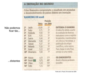 Não podemos
   ficar tão...




   ...distantes



                  Folha de S. Paulo 24 de abril de 2009
 