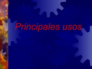 Principales usos 