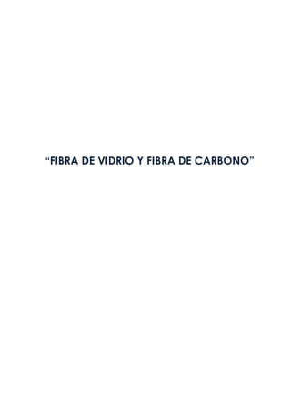 “FIBRA DE VIDRIO Y FIBRA DE CARBONO”
 