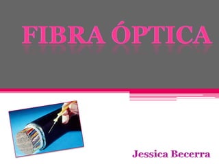 Fibra óptica Jessica Becerra 