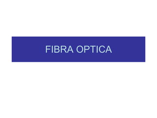 FIBRA OPTICA 