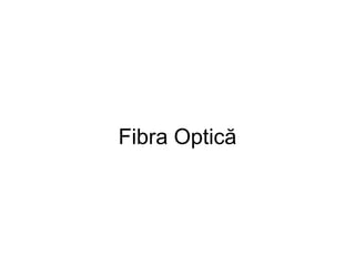 Fibra Optică
 