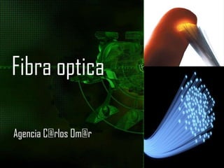 Fibra optica

Agencia C@rlos Om@r
 