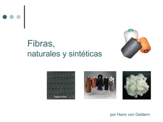 Fibras, naturales y sintéticas por Hans von Geldern 