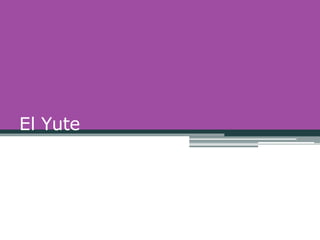 El Yute
 