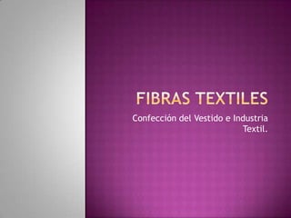 Confección del Vestido e Industria
                           Textil.
 