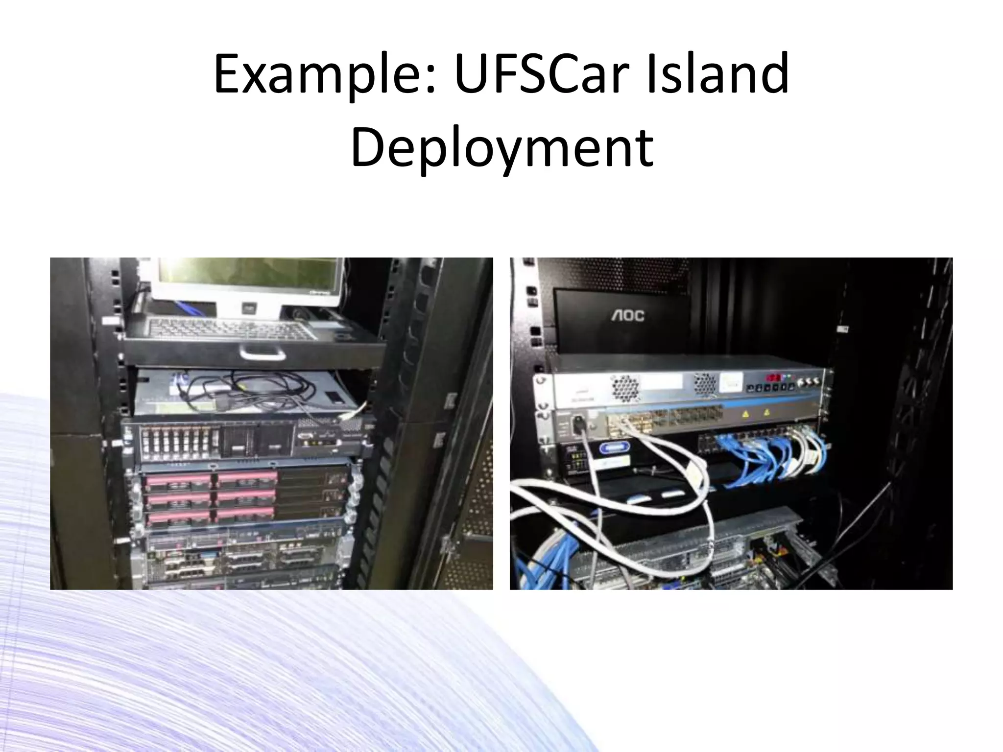 Example: UFSCar Island
    Deployment
 