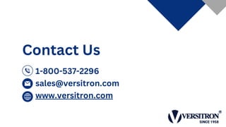Contact Us
1-800-537-2296
sales@versitron.com
www.versitron.com
 