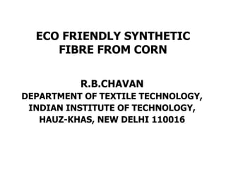 ECO FRIENDLY SYNTHETIC FIBRE FROM CORN ,[object Object],[object Object],[object Object],[object Object]
