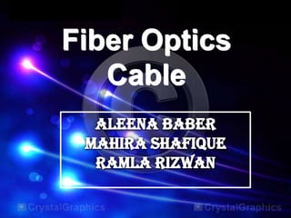Fiber Optics
Cable

 