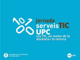 Les TIC, un motor de la
docència i la recerca
 