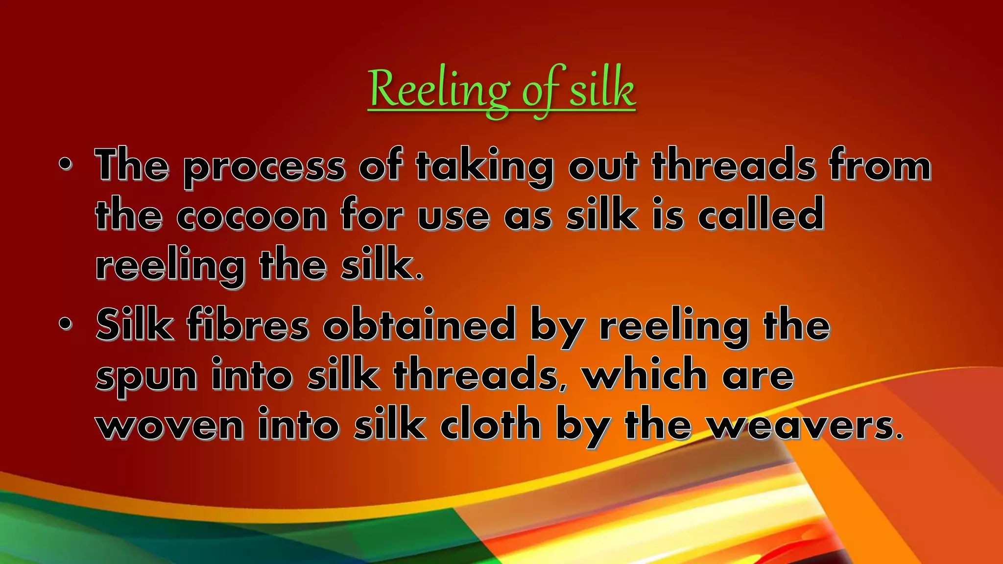 Reeling of silk
 