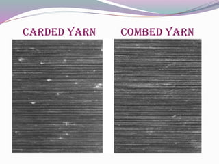 Carded yarn Combed yarn
 