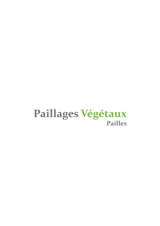 Paillages Végétaux
              Pailles
 