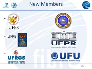 New Members
• UFES
• UFPB
• UFRGS
35
 
