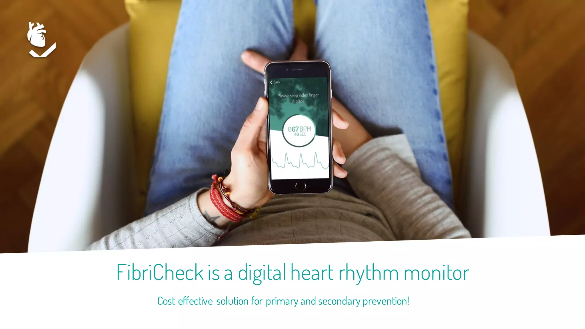 8/28/17 CONFIDENTIAL 7
FibriCheck is a digital heart rhythm monitor
Cost effective solution for primary and secondary prevention!
 
