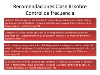 Recomendaciones Clase III sobre
Control de frecuencia
Ablación del nodo AV con la estimulación ventricular permanente no s...