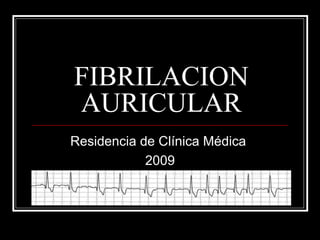 FIBRILACION AURICULAR Residencia de Clínica Médica  2009 