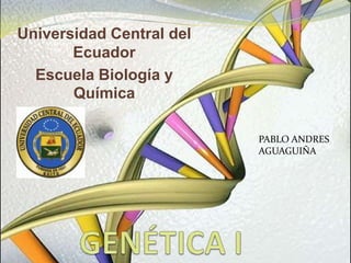 Universidad Central del
Ecuador
Escuela Biología y
Química
PABLO ANDRES
AGUAGUIÑA

 